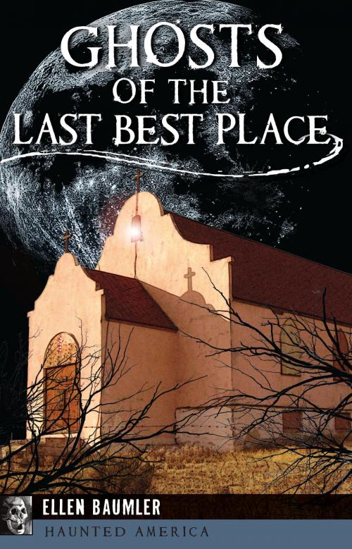 Cover of the book Ghosts of the Last Best Place by Ellen Baumler, Arcadia Publishing Inc.