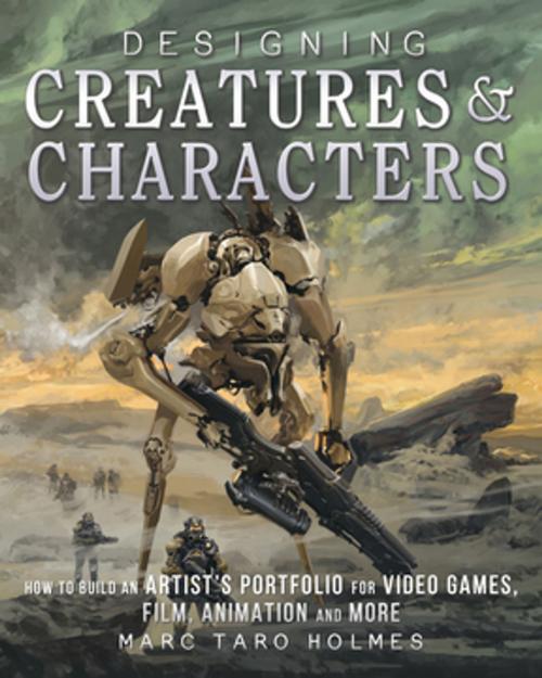Cover of the book Designing Creatures and Characters by Marc Taro Holmes, F+W Media