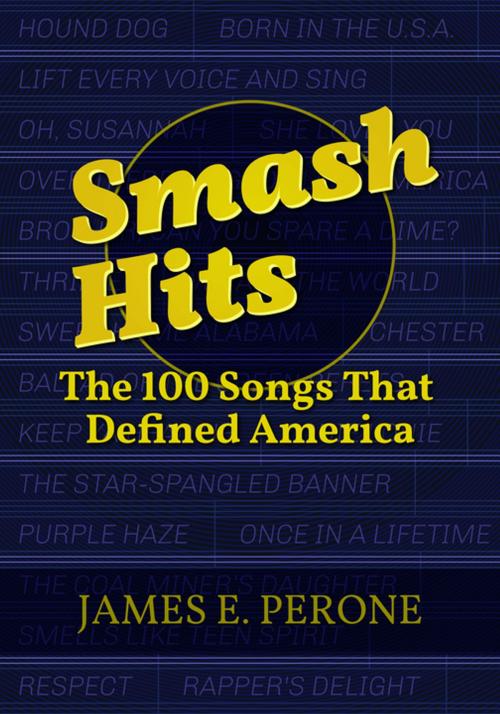 Cover of the book Smash Hits: The 100 Songs That Defined America by James E. Perone, ABC-CLIO