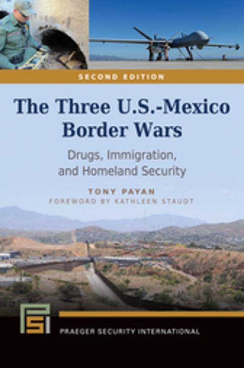 Cover of the book The Three U.S.-Mexico Border Wars: Drugs, Immigration, and Homeland Security, 2nd Edition by Tony Payan, ABC-CLIO