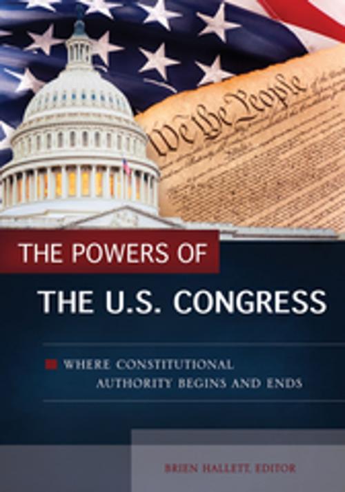 Cover of the book The Powers of the U.S. Congress: Where Constitutional Authority Begins and Ends by , ABC-CLIO