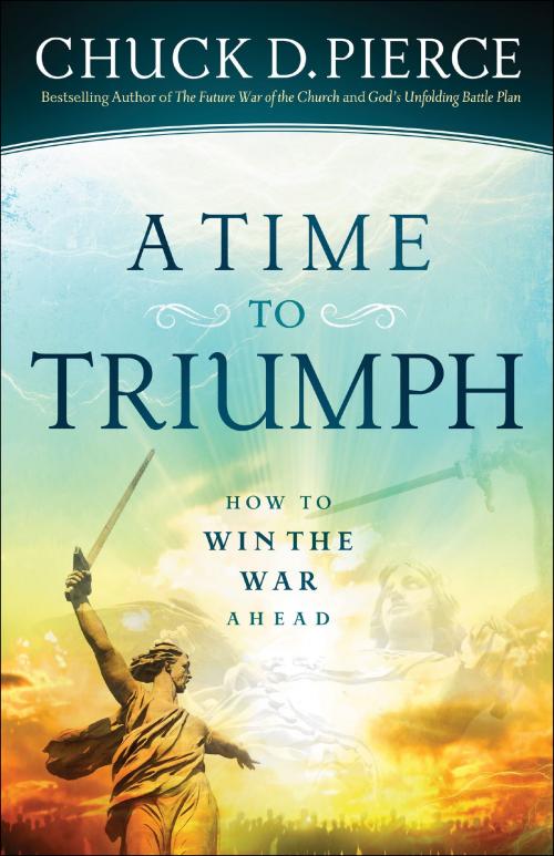 Cover of the book A Time to Triumph by Chuck D. Pierce, Baker Publishing Group