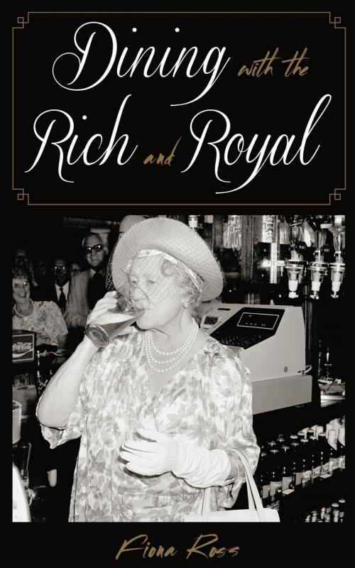 Cover of the book Dining with the Rich and Royal by Fiona Ross, Rowman & Littlefield Publishers