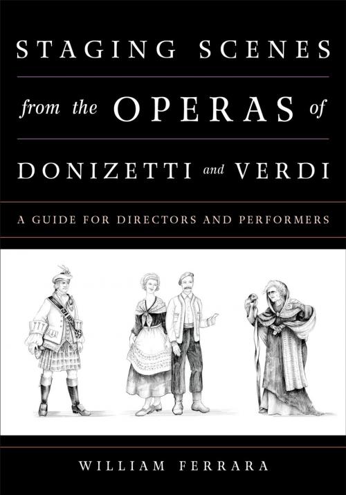 Cover of the book Staging Scenes from the Operas of Donizetti and Verdi by William Ferrara, Rowman & Littlefield Publishers