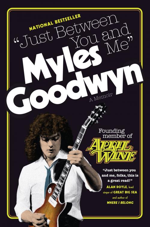 Cover of the book Just Between You And Me by Myles Goodwyn, HarperCollins Publishers