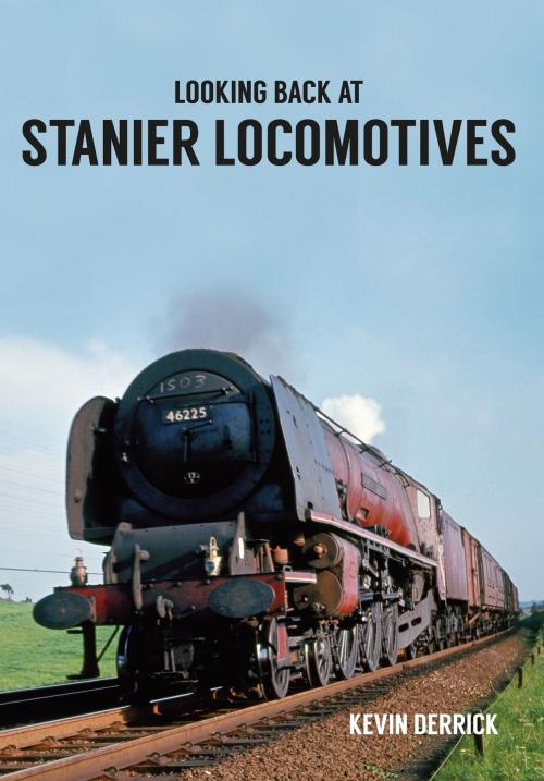 Cover of the book Looking Back At Stanier Locomotives by Kevin Derrick, Amberley Publishing