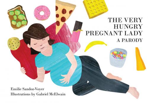 Cover of the book The Very Hungry Pregnant Lady by Emilie Sandoz-Voyer, Andrews McMeel Publishing