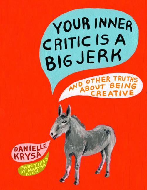 Cover of the book Your Inner Critic Is a Big Jerk by Danielle Krysa, Chronicle Books LLC