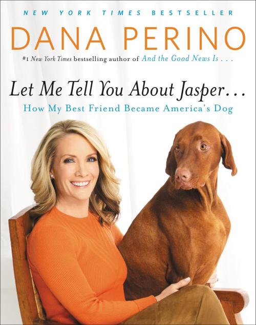 Cover of the book Let Me Tell You about Jasper . . . by Dana Perino, Grand Central Publishing