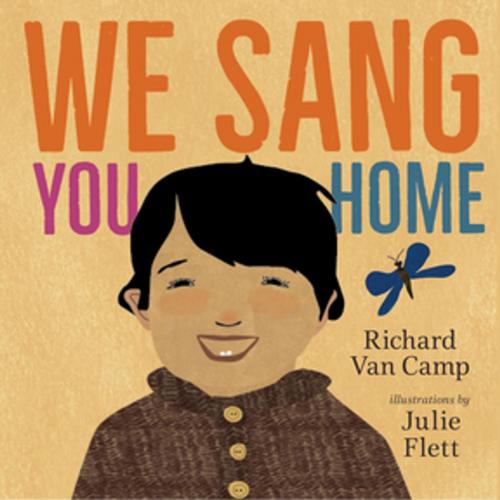 Cover of the book We Sang You Home by Richard Van Camp, Orca Book Publishers