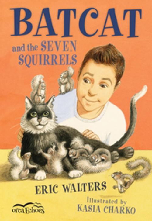 Cover of the book Batcat and the Seven Squirrels by Eric Walters, Orca Book Publishers