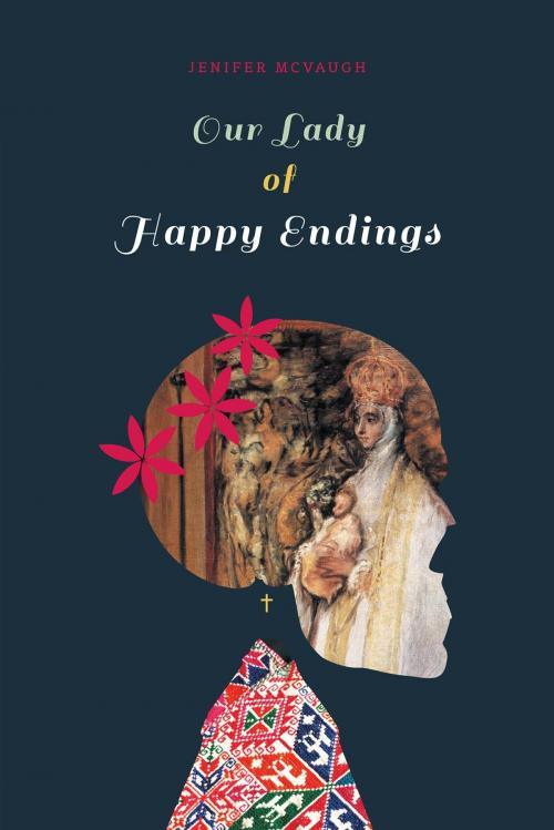 Cover of the book Our Lady of Happy Endings by Jenifer McVaugh, FriesenPress