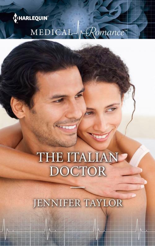 Cover of the book The Italian Doctor by Jennifer Taylor, Harlequin