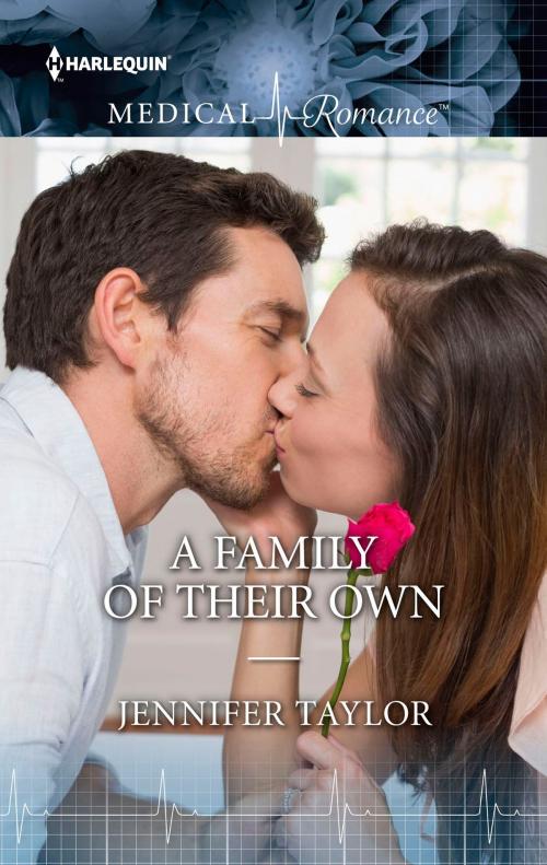 Cover of the book A Family of Their Own by Jennifer Taylor, Harlequin