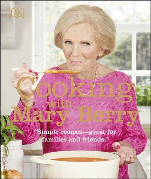 Cover of the book Cooking with Mary Berry by Mary Berry, DK Publishing