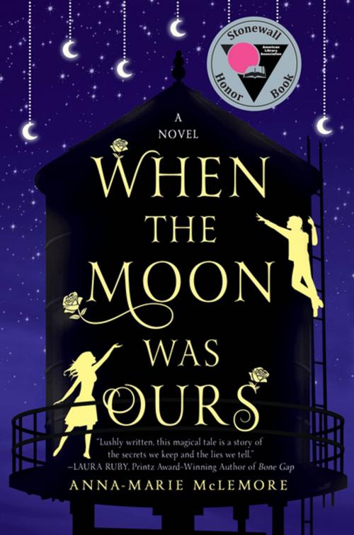 Cover of the book When the Moon Was Ours by Anna-Marie McLemore, St. Martin's Press