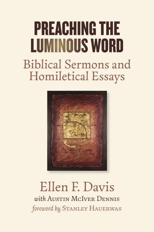 Cover of the book Preaching the Luminous Word by Ellen F. Davis, Austin McIver Dennis, Wm. B. Eerdmans Publishing Co.