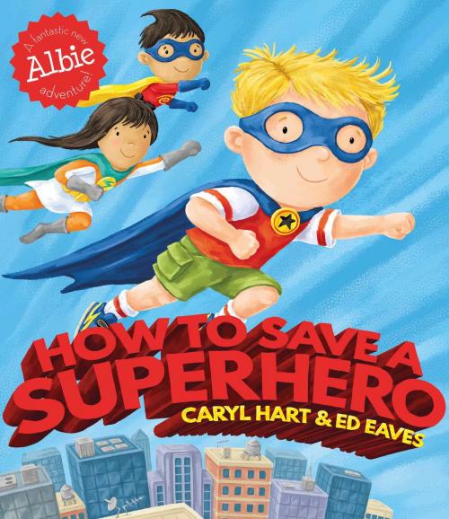 Cover of the book How to Save a Superhero by Caryl Hart, Simon & Schuster UK