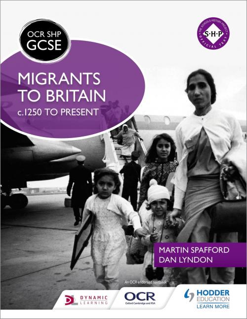Cover of the book OCR GCSE History SHP: Migrants to Britain c.1250 to present by Martin Spafford, Dan Lyndon, Hodder Education