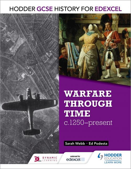 Cover of the book Hodder GCSE History for Edexcel: Warfare through time, c1250-present by Sarah Webb, Ed Podesta, Hodder Education