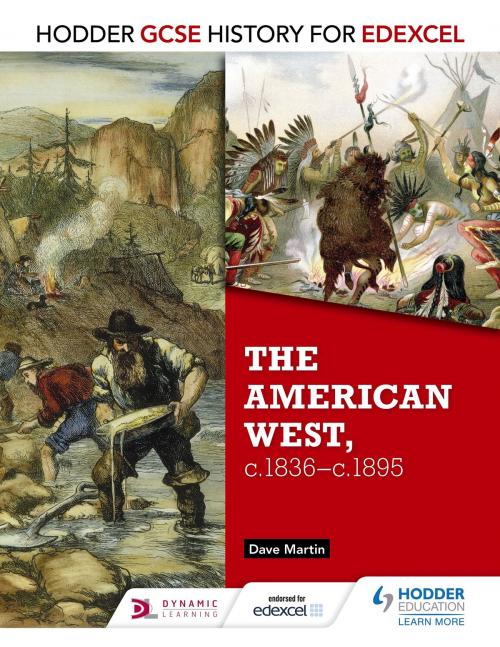 Cover of the book Hodder GCSE History for Edexcel: The American West, c.1835-c.1895 by Dave Martin, Hodder Education