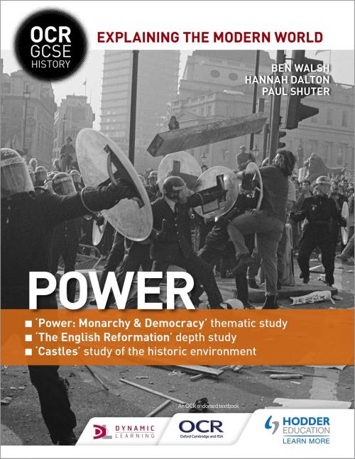 Cover of the book OCR GCSE History Explaining the Modern World: Power, Reformation and the Historic Environment by Ben Walsh, Paul Shuter, Hannah Dalton, Hodder Education