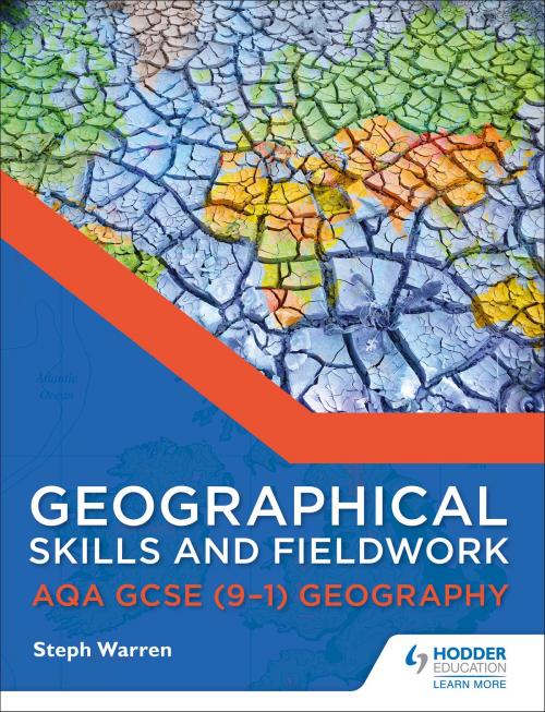Cover of the book Geographical Skills and Fieldwork for AQA GCSE (9-1) Geography by Steph Warren, Hodder Education