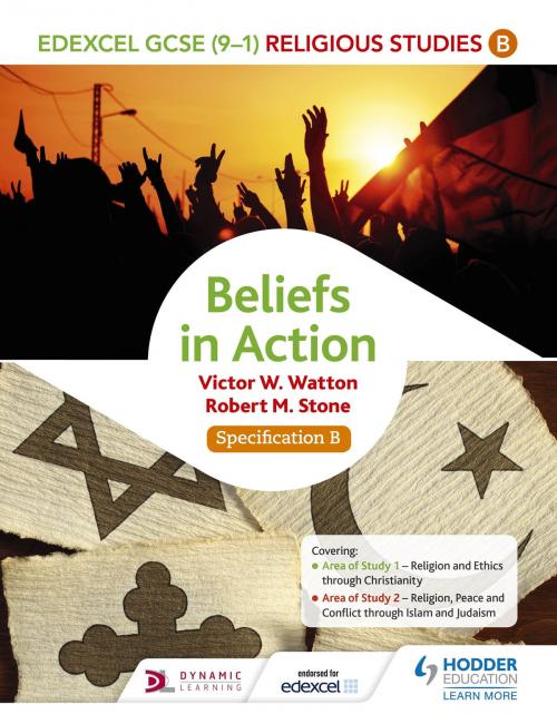 Cover of the book Edexcel Religious Studies for GCSE (9-1): Beliefs in Action (Specification B) by Victor W. Watton, Robert M. Stone, Hodder Education
