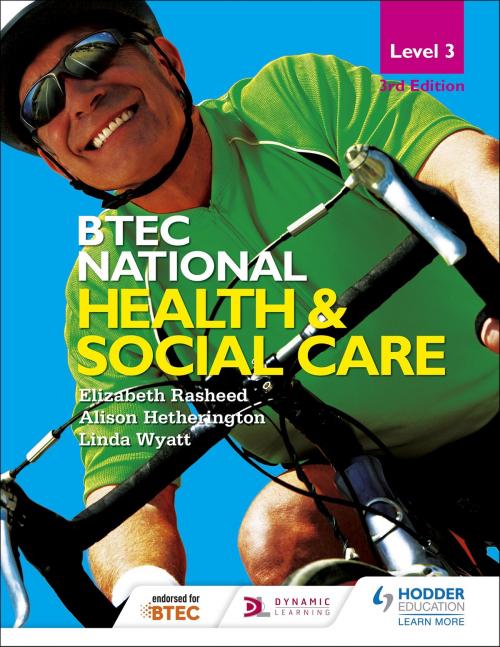 Cover of the book BTEC National Level 3 Health and Social Care 3rd Edition by Elizabeth Rasheed, Alison Hetherington, Linda Wyatt, Hodder Education