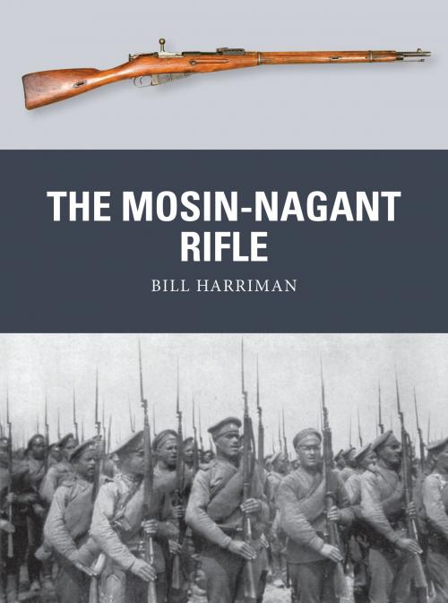 Cover of the book The Mosin-Nagant Rifle by Bill Harriman, Bloomsbury Publishing