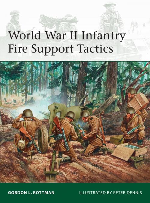 Cover of the book World War II Infantry Fire Support Tactics by Gordon L. Rottman, Bloomsbury Publishing