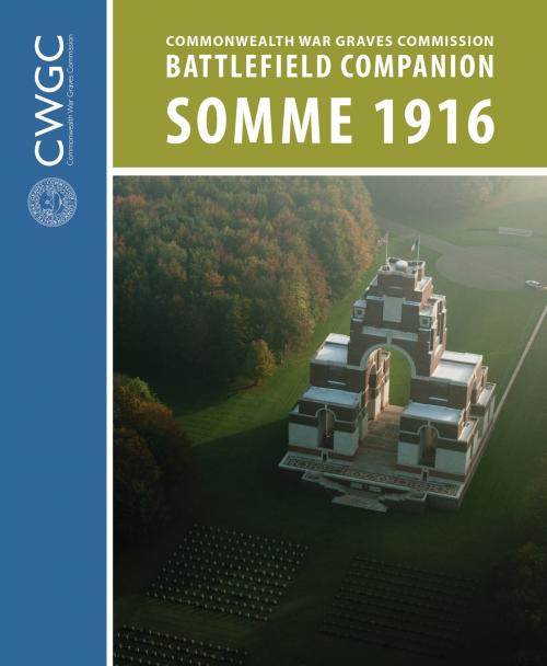 Cover of the book CWGC Battlefield Companion Somme 1916 by Bloomsbury Publishing, Bloomsbury Publishing