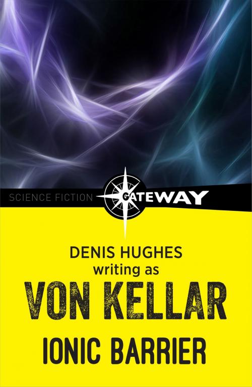 Cover of the book Ionic Barrier by Von Kellar, Denis Hughes, Orion Publishing Group