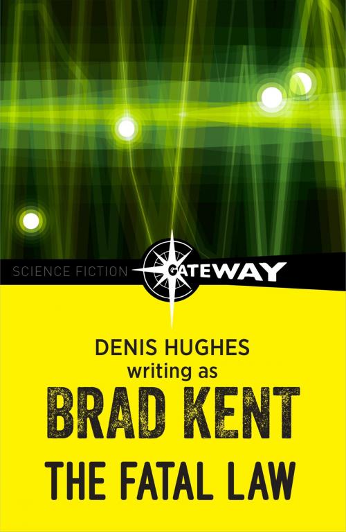 Cover of the book The Fatal Law by Brad Kent, Denis Hughes, Orion Publishing Group