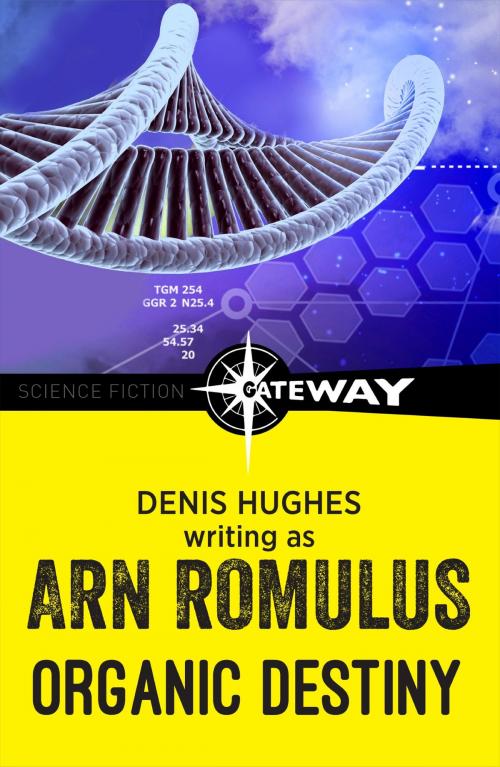 Cover of the book Organic Destiny by Arn Romulus, Denis Hughes, Orion Publishing Group
