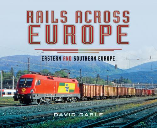 Cover of the book Rails Across Europe by David Cable, Pen and Sword