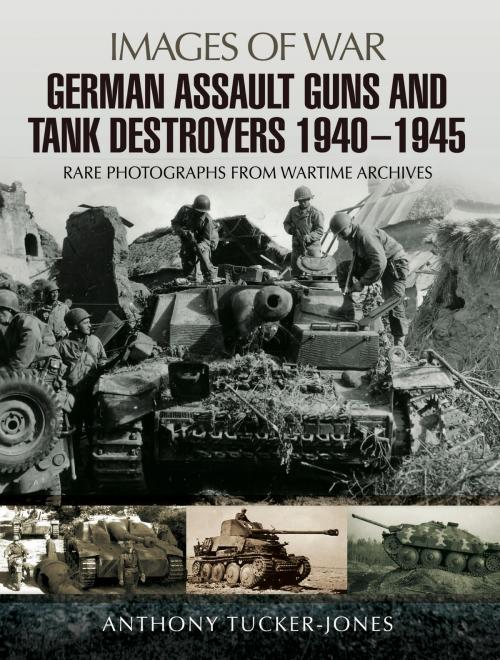 Cover of the book German Assault Guns and Tank Destroyers 1940 - 1945 by Anthony  Tucker-Jones, Pen and Sword