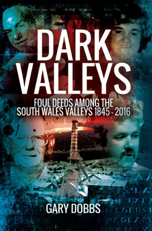 Cover of the book Dark Valleys by Gary Dobbs, Pen and Sword