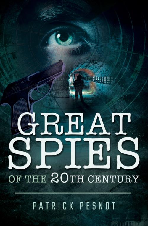 Cover of the book Great Spies of the 20th Century by Patrick Pesnot, Pen and Sword