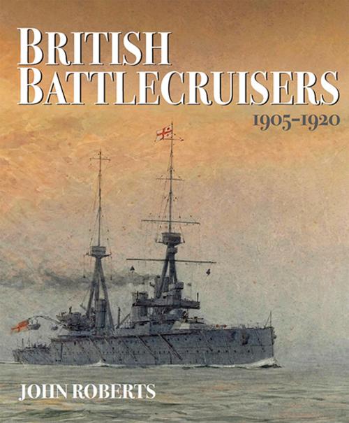 Cover of the book British Battlecruisers by John Roberts, Pen and Sword