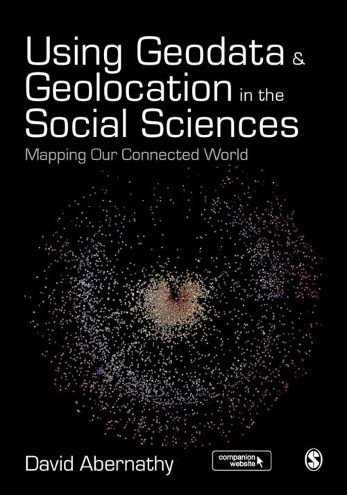 Cover of the book Using Geodata and Geolocation in the Social Sciences by Dr. David Abernathy, SAGE Publications
