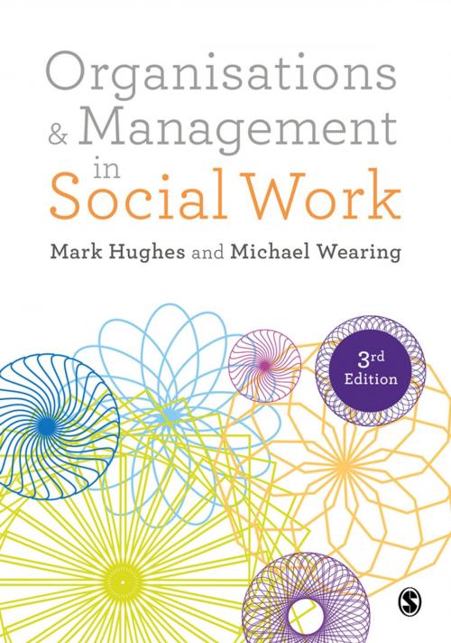 Cover of the book Organisations and Management in Social Work by Mark Hughes, Michael Wearing, SAGE Publications
