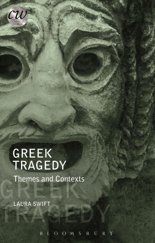 Cover of the book Greek Tragedy by Laura Swift, Bloomsbury Publishing