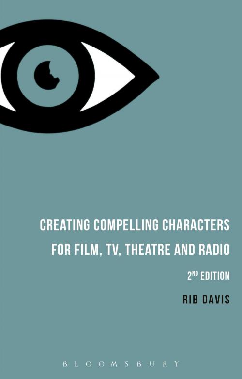 Cover of the book Creating Compelling Characters for Film, TV, Theatre and Radio by Rib Davis, Bloomsbury Publishing