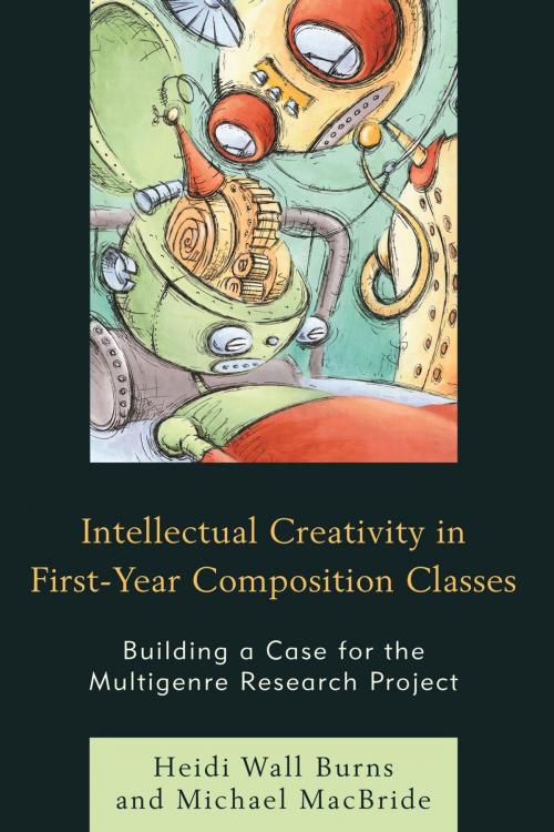 Cover of the book Intellectual Creativity in First-Year Composition Classes by Heidi Wall Burns, Michael MacBride, Rowman & Littlefield Publishers