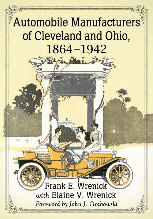 Cover of the book Automobile Manufacturers of Cleveland and Ohio, 1864-1942 by Frank E. Wrenick, Elaine V. Wrenick, McFarland & Company, Inc., Publishers