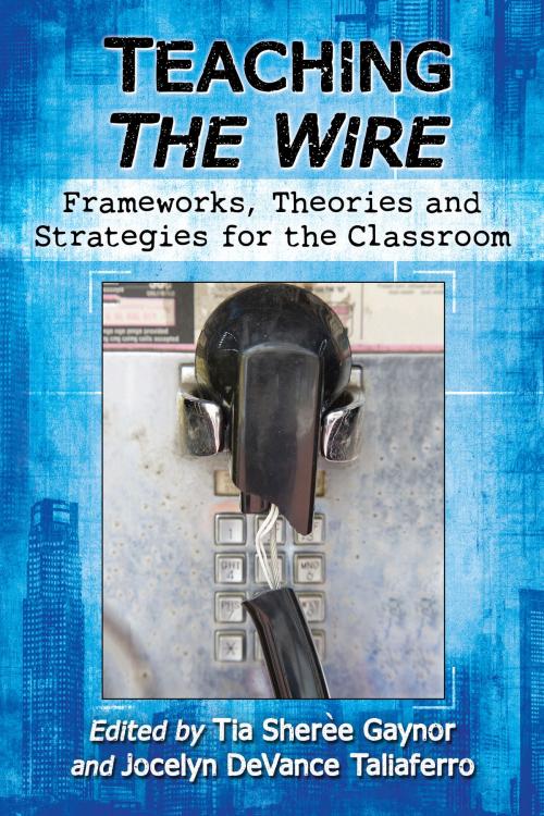 Cover of the book Teaching The Wire by , McFarland & Company, Inc., Publishers