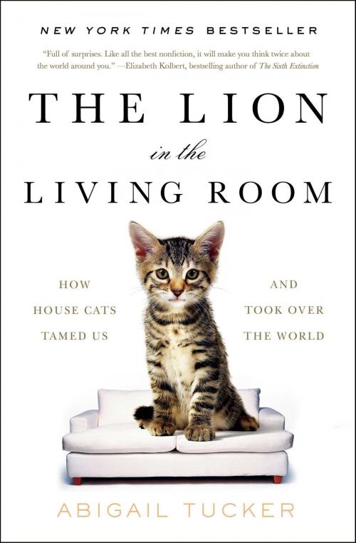 Cover of the book The Lion in the Living Room by Abigail Tucker, Simon & Schuster