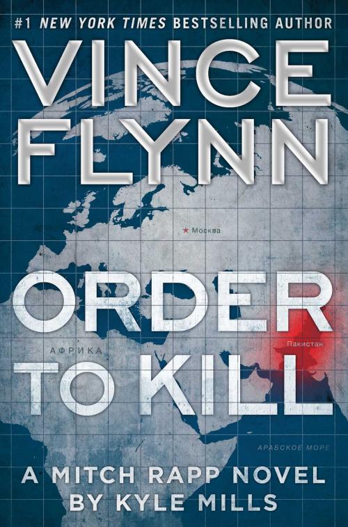 Cover of the book Order to Kill by Vince Flynn, Kyle Mills, Atria/Emily Bestler Books