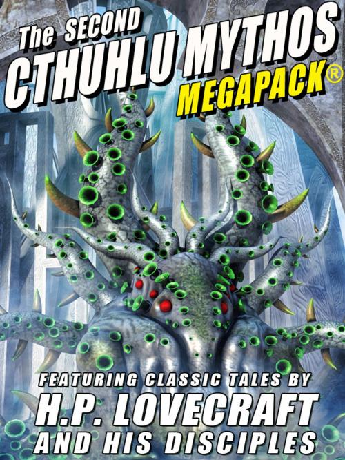 Cover of the book The Second Cthulhu Mythos MEGAPACK® by H.P. Lovecraft, Avram Davidson, Darrell Schweitzer, Lin Carter, Frank Belknap Long, , Wildside Press LLC